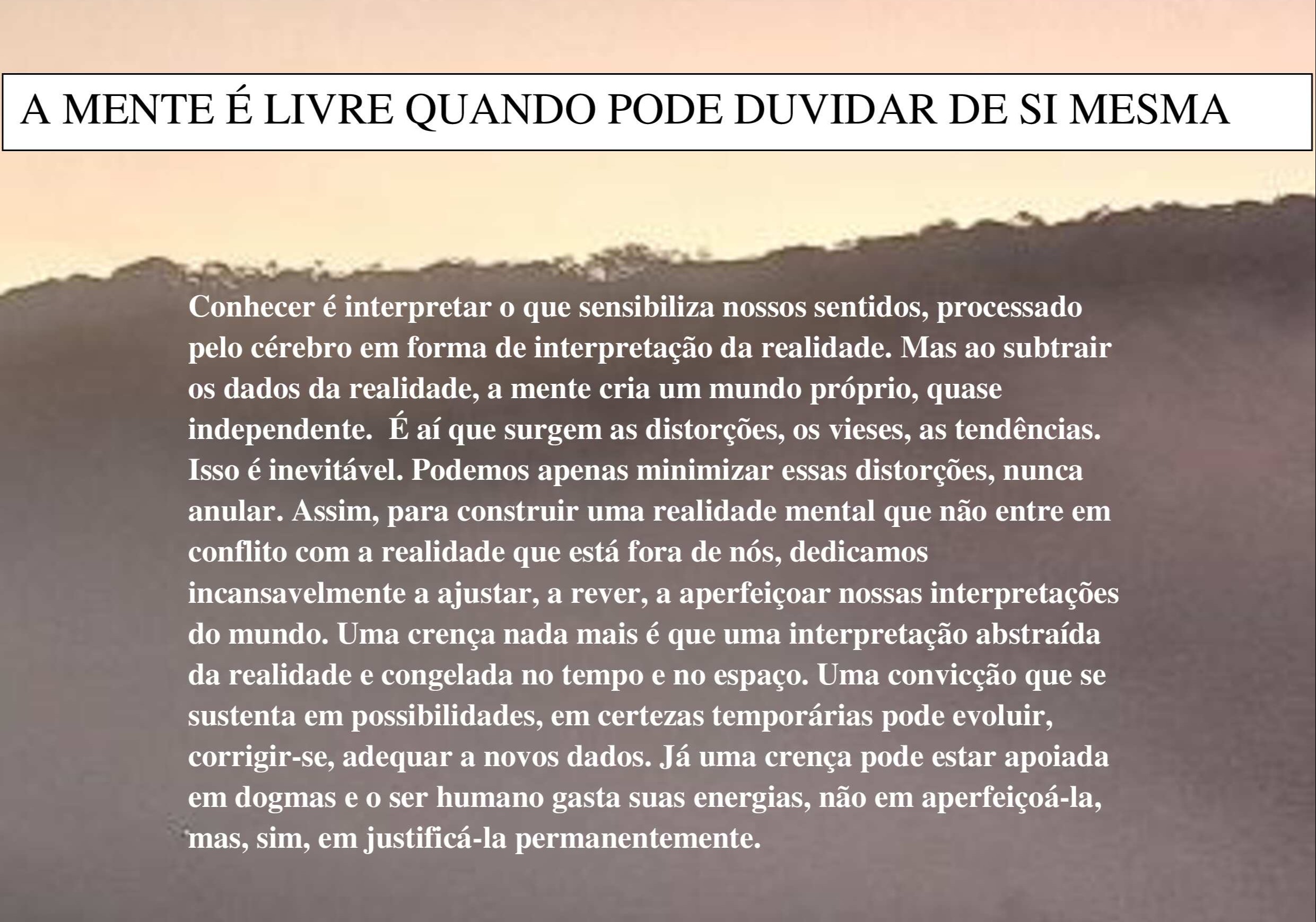 A MENTE É LIVRE QUANDO PODE DUVIDAR DE SI MESMA.jpg